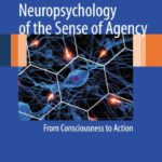 خرید و دانلود نسخه کامل کتاب Neuropsychology of the Sense of Agency: From Consciousness to Action