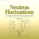 خرید و دانلود نسخه کامل کتاب Neutron fluctuations: a treatise on the physics on branching processes