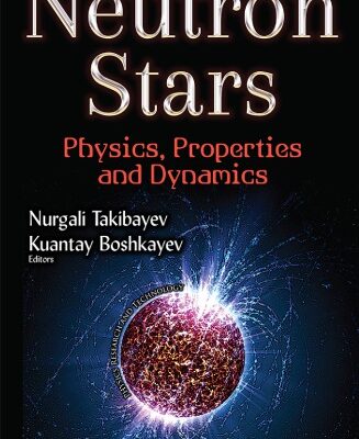 خرید و دانلود نسخه کامل کتاب Neutron Stars – Physics, Properties and Dynamics