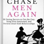 خرید و دانلود نسخه کامل کتاب Never Chase Men Again: 38 Dating Secrets to Get the Guy, Keep Him Interested, and Prevent Dead-End Relationships by Bruce Bryans