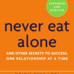 خرید و دانلود نسخه کامل کتاب Never Eat Alone, Expanded and Updated: And Other Secrets to Success, One Relationship at a Time