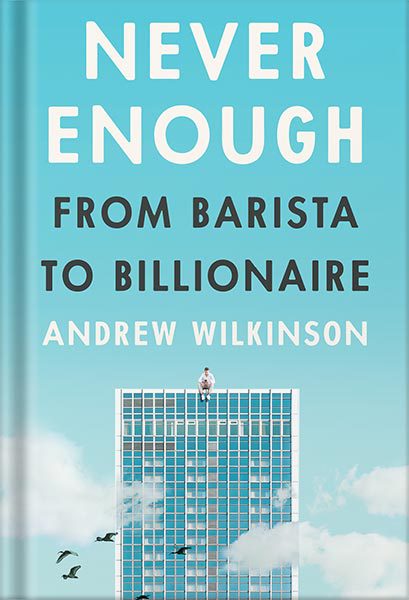 خرید و دانلود نسخه کامل کتاب Never Enough: From Barista to Billionaire by Andrew Wilkinson_68bf30bd257a1.jpeg خرید و دانلود نسخه کامل کتاب Never Enough: From Barista to Billionaire by Andrew Wilkinson