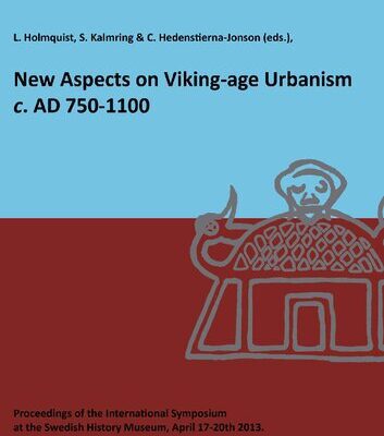 خرید و دانلود نسخه کامل کتاب New Aspects on Viking-Age Urbanism, c. AD 750-1100: Proceedings of the International Symposium at the Swedish History Museum, April 17-20th 2013