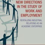 خرید و دانلود نسخه کامل کتاب New Directions in the Study of Work and Employment: Revitalizing Industrial Relations As an Academic Enterprise