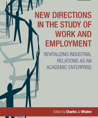 خرید و دانلود نسخه کامل کتاب New Directions in the Study of Work and Employment: Revitalizing Industrial Relations As an Academic Enterprise