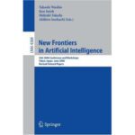 خرید و دانلود نسخه کامل کتاب New Frontiers in Artificial Intelligence: JSAI 2006 Conference and Workshops, Tokyo, Japan, June 5-9 2006, Revised Selected Papers