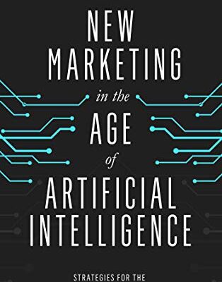 خرید و دانلود نسخه کامل کتاب New Marketing in the Age of Artificial Intelligence:  Strategies For The Modern Marketer[2019] –  +  PDF