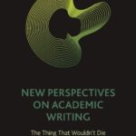 خرید و دانلود نسخه کامل کتاب New Perspectives on Academic Writing: The Thing That Wouldn’t Die