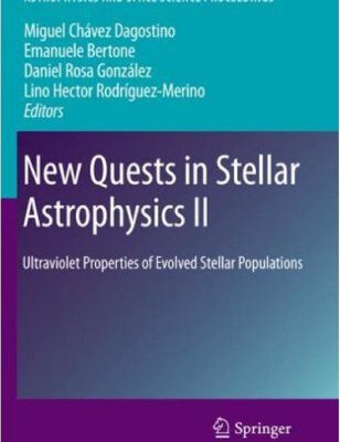 خرید و دانلود نسخه کامل کتاب New Quests in Stellar Astrophysics II: Ultraviolet Properties of Evolved Stellar Populations