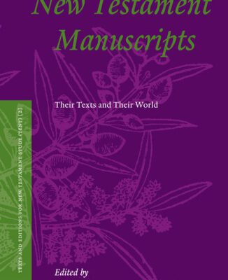 خرید و دانلود نسخه کامل کتاب New Testament Manuscripts: Their Texts and Their World (Texts and Editions for New Testament Study, V. 2)