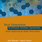 خرید و دانلود نسخه کامل کتاب Next Generation Artificial Vision Systems: Reverse Engineering the Human Visual System (Artech House Series Bioinformatics & Biomedical Imaging)