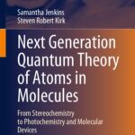 خرید و دانلود نسخه کامل کتاب Next Generation Quantum Theory of Atoms in Molecules: From Stereochemistry to Photochemistry and Molecular Devices
