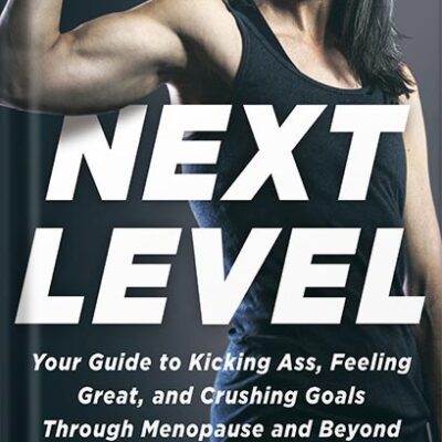 خرید و دانلود نسخه کامل کتاب Next Level: Your Guide to Kicking Ass, Feeling Great, and Crushing Goals Through Menopause and Beyond by Stacy T. Sims
