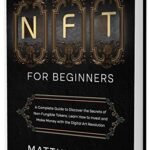 خرید و دانلود نسخه کامل کتاب NFT for Beginners: A Complete Guide to Discover the Secrets of Non-Fungible Tokens. Learn How to Invest and Make Money  –  +  PDF
