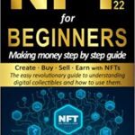 خرید و دانلود نسخه کامل کتاب NFT for beginners making money step by step guide:  Create, buy, sell, earn with NFTs.  [2022] –  +  pdf