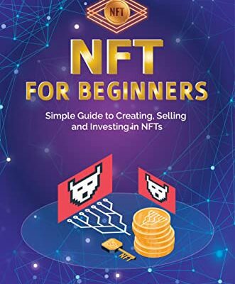 خرید و دانلود نسخه کامل کتاب NFT for Beginners: Simple Guide to Creating, Selling and Investing in NFTs  [2022] –  +  pdf