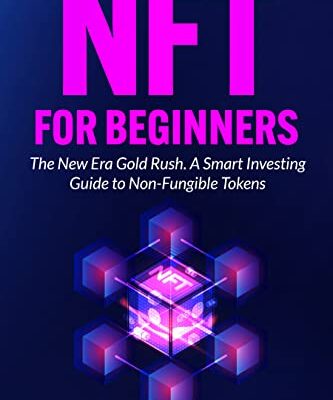 خرید و دانلود نسخه کامل کتاب NFT For Beginners: The New Era Gold Rush. A Smart Investing Guide to Non-Fungible Tokens [2022] –  +  pdf