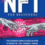 خرید و دانلود نسخه کامل کتاب Nft for beginners:: The ultimate simple guide on how to invest in non-fungible tokens. [2022] –  +  pdf