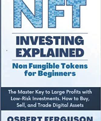خرید و دانلود نسخه کامل کتاب NFT Investing Explained: Non Fungible Tokens for Beginners: The Master Key to Large Profits with Low-Risk Investments –  +  PDF