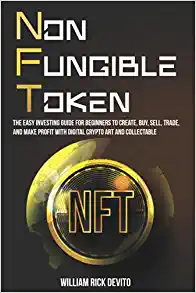 خرید و دانلود نسخه کامل کتاب NFT (Non-Fungible Token): The Easy Investing Guide for Beginners to Create, Buy, Sell, Trade, and Make Profit With Digital – + PDF