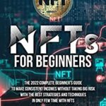 خرید و دانلود نسخه کامل کتاب NFts for Beginners: The 2022 Complete Beginner’s Guide To Make Consistent Incomes Without Taking Big Risk With The Best[2022] –  +  pdf