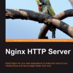 خرید و دانلود نسخه کامل کتاب Nginx HTTP Server: Adopt Nginx for your web applications to make the most of your infrastructure and serve pages faster than ever