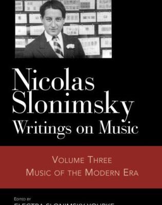 خرید و دانلود نسخه کامل کتاب Nicolas Slonimsky: Writings on Music: Music of the Modern Era