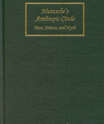 خرید و دانلود نسخه کامل کتاب Nietzsche’s Anthropic Circle: Man, Science, and Myth (Rochester Studies in Philosophy)