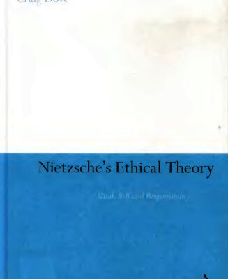 خرید و دانلود نسخه کامل کتاب Nietzsche’s Ethical Theory: Mind, Self and Responsibility (Continuum Studies in Continental Philosophy)