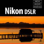 خرید و دانلود نسخه کامل کتاب Nikon DSLR: The Ultimate Photographer’s Guide (Digital Workflow)