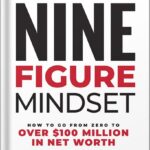 خرید و دانلود نسخه کامل کتاب Nine-Figure Mindset: How to Go from Zero to Over $100 Million in Net Worth by Brandon Dawson