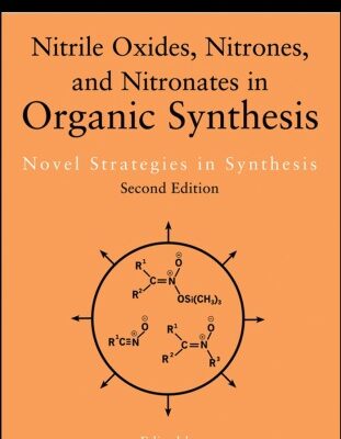 خرید و دانلود نسخه کامل کتاب Nitrile Oxides, Nitrones and Nitronates in Organic Synthesis: Novel Strategies in Synthesis