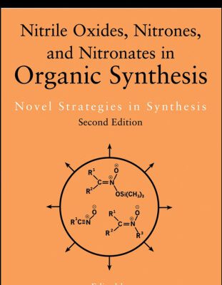 خرید و دانلود نسخه کامل کتاب Nitrile Oxides, Nitrones & Nitronates in Organic Synthesis: Novel Strategies in Synthesis