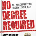 خرید و دانلود نسخه کامل کتاب No Degree Required: Network Marketing the Ivy League Way by Amy Powers