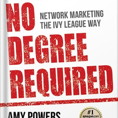خرید و دانلود نسخه کامل کتاب No Degree Required: Network Marketing the Ivy League Way by Amy Powers