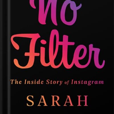 خرید و دانلود نسخه کامل کتاب No Filter: The Inside Story of Instagram by Sarah Frier