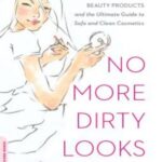 خرید و دانلود نسخه کامل کتاب No More Dirty Looks: The Truth about Your Beauty Products–and the Ultimate Guide to Safe and Clean Cosmetics