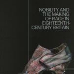خرید و دانلود نسخه کامل کتاب Nobility and the Making of Race in Eighteenth-Century Britain