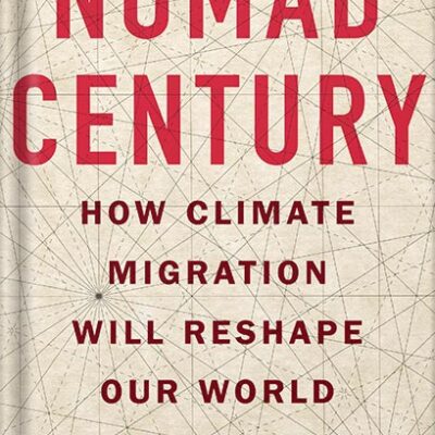 خرید و دانلود نسخه کامل کتاب Nomad Century: How Climate Migration Will Reshape Our World by Gaia Vince