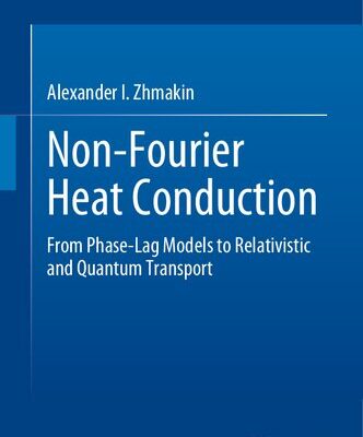 خرید و دانلود نسخه کامل کتاب Non-Fourier Heat Conduction: From Phase-Lag Models to Relativistic and Quantum Transport