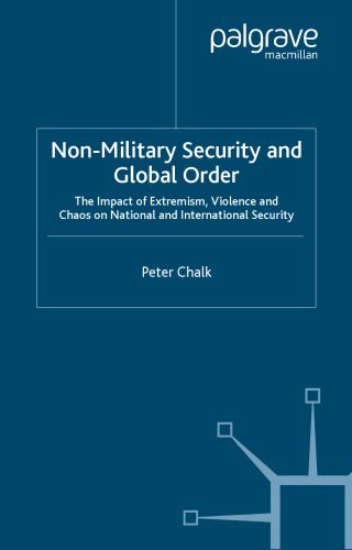 خرید و دانلود نسخه کامل کتاب Non-military Security and Global Order: The Impact of Extremism, Violence and Chaos on National and International Security_68bddfb736971.jpeg خرید و دانلود نسخه کامل کتاب Non-military Security and Global Order: The Impact of Extremism, Violence and Chaos on National and International Security