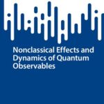 خرید و دانلود نسخه کامل کتاب Nonclassical Effects and Dynamics of Quantum Observables