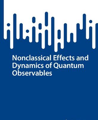 خرید و دانلود نسخه کامل کتاب Nonclassical Effects and Dynamics of Quantum Observables