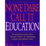 خرید و دانلود نسخه کامل کتاب None Dare Call It Education: What’s Happening to Our Schools & Our Children?