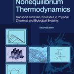 خرید و دانلود نسخه کامل کتاب Nonequilibrium Thermodynamics, Second Edition: Transport and Rate Processes in Physical, Chemical and Biological Systems