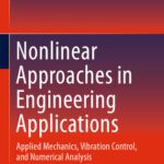 خرید و دانلود نسخه کامل کتاب Nonlinear Approaches in Engineering Applications: Applied Mechanics, Vibration Control, and Numerical Analysis