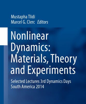خرید و دانلود نسخه کامل کتاب Nonlinear Dynamics: Materials, Theory and Experiments: Selected Lectures, 3rd Dynamics Days South America, Valparaiso 3-7 November 2014