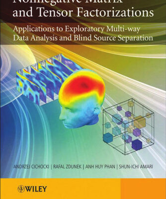 خرید و دانلود نسخه کامل کتاب Nonnegative Matrix and Tensor Factorizations: Applications to Exploratory Multi-way Data Analysis and Blind Source Separation