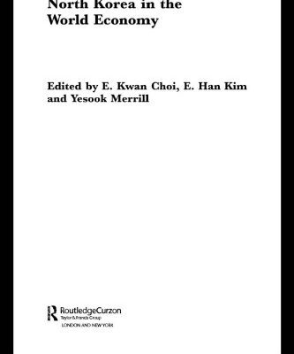 خرید و دانلود نسخه کامل کتاب North Korea in the World Economy (Routledge Curzon Advances in Korean Studies, 4)