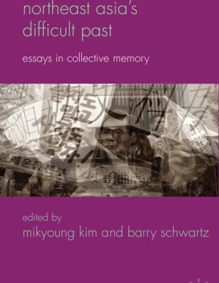 خرید و دانلود نسخه کامل کتاب Northeast Asia’s Difficult Past: Essays in Collective Memory (Palgrave Macmillan Memory Studies)